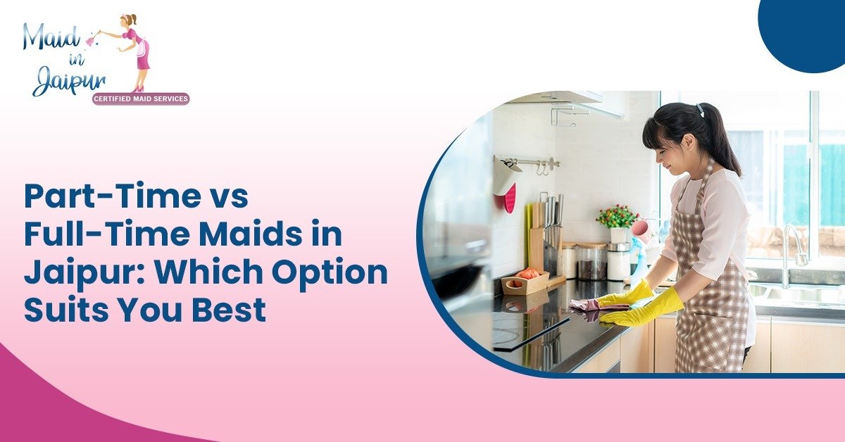 Full-Time Maid or Part Time in Jaipur
