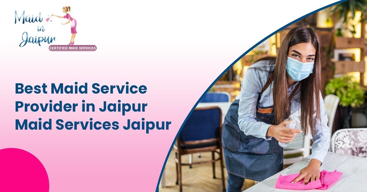 Best Maid in Jaipur | Cookmaid, Cleaner, Babysitter & Japa Services